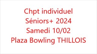 bowling Championnat individuel séniors 2024 qualifications samedi 10 02 2024 REIMSTHILLOIS [upl. by Kiker]