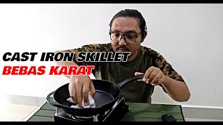 Cast Iron Skillet Bebas Karat  Cara Cuci amp Simpan  Barebones  Camping Malaysia  Part 2 [upl. by Akere]