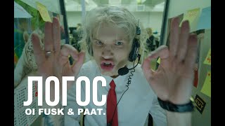 Oi FUSK amp Paat  ЛОГОС Official music video [upl. by Airamak816]