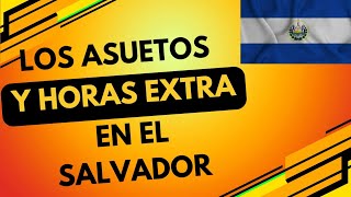 ¿Cómo se pagan los asuetos y Horas extra en El Salvador [upl. by Adnwahsar]