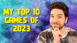 My Top 10 Games Of 2023 [upl. by Slin]