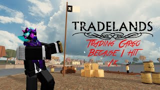 Trading Cargo in Tradelands Because its a 1k Sub Special [upl. by Igiul]