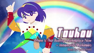 Touhou  Where Is That Bustling Marketplace Now  Immemorial Marketeers Remix by NyxTheShield [upl. by Canica]