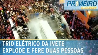 Explosão em trio elétrico da Ivete deixa dois feridos  Primeiro Impacto 130224 [upl. by Osbourne]