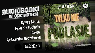 Tylko nie Podlasie  Sylwia Skuza  Czyta Aleksander Bromberek  15 Audiobook PL [upl. by Plume]