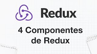 Redux parte 2 4 Componentes de Redux [upl. by Olimreh]