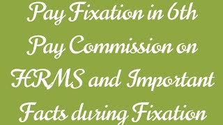 Pay Fixation in 6th Pay Commission on HRMS and Important Facts during Fixation 31122015 [upl. by Laemaj966]