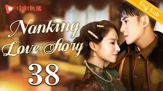 ENG SUBNanking Love Story  EP38 Dong Jie Han Dong  Chinese historical drama [upl. by Ragouzis]