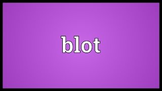 Blot Meaning [upl. by Aniwde]