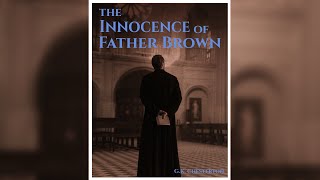 The Innocence of Father Brown by GK Chesterton  Free Audiobook [upl. by Altman]