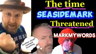 seasideMARK threatens Markmywords mrmarkmywords804 [upl. by Pollock847]