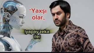 Üzeyir Mehdizadə VS Süni intellekt  yapay zeka Yaxşı olarYaxsi olar [upl. by Clint]