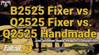 B2525 Fixer vs Q2525 Fixer vs Q2525 Handmade Rifle  Fallout 76 Update 23 [upl. by Sanbo]