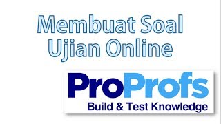 Buat Soal ujian Online dengan Proprofs [upl. by Campney472]