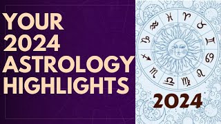 Your 2024 Astrology Highlights [upl. by Rhianna]