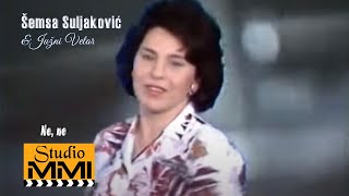 Semsa Suljakovic i Juzni Vetar  Ne ne 1989 [upl. by Nitas737]