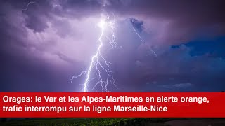 Le Var et les AlpesMaritimes en alerte orange trafic interrompu sur la ligne MarseilleNice [upl. by Lavinie429]