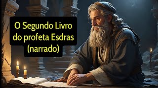 O Segundo Livro de Esdras  quotApócrifoquot narrado completo [upl. by Felice]