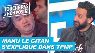 Manu le Gitan répond aux critiques des chroniqueurs de TPMP [upl. by Selyn]