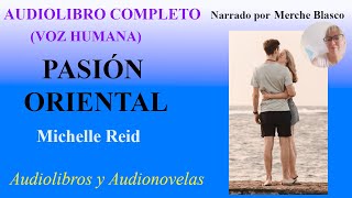 Audiolibro PASIÓN ORIENTAL Audiolibro de amor con voz humana Novela romántica en español [upl. by Laurena465]