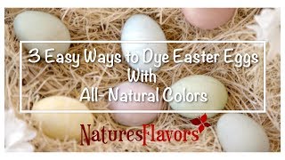 3 Easy Ways to Dye Easter Eggs with AllNatural Colors [upl. by Mclaughlin]