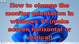 How to change the monitor orientation in windows 11 make screen horizontal or vertical [upl. by Crane]