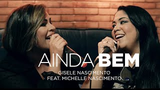 Gisele Nascimento feat Michelle Nascimento – Ainda Bem Duetos [upl. by Latsirhc]