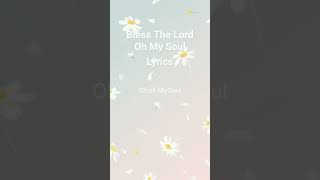 Bless the Lord Oh My Soul Lyrics [upl. by Lakin]