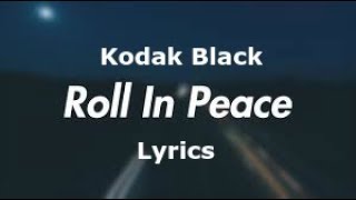 Kodak Black  Roll N Peace 2 lyrics [upl. by Neelehtak]