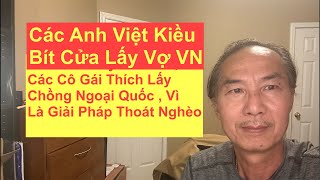 Các Anh Việt Kiều Bít Cửa Lấy Vợ VN  Các Cô Gái Thích Lấy Chồng Ngoại Quốc Giải Pháp Thoát Nghèo [upl. by Attiuqehs572]