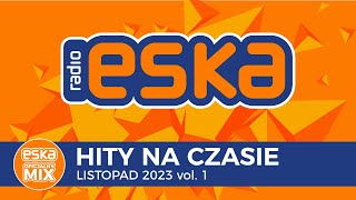 ESKA Hity na Czasie  Listopad 2023 vol 1 – oficjalny mix Radia ESKA [upl. by Artenahs]