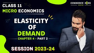 Elasticity of Demand class 11  Price elasticity of demand  MICROECONOMICS CHAPTER 4 Part 2 [upl. by Ettelocin450]