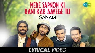 Mere Sapnon Ki Rani  SANAM  Lyrical Video [upl. by Lanuk]