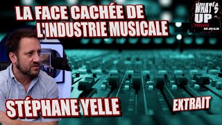 La FACe CACHÉE de lINDUSTRIE MUSICALE  Stéphane Yelle  Whats Up Podcast Extrait [upl. by Garnet]