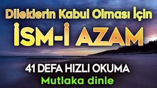 İSMİ AZAM ZİKRİ 41 DEFA HIZLI DİNLE Mucize Dualar [upl. by Gabbert553]