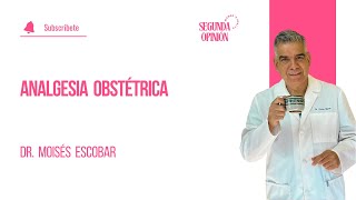 Analgesia obstétrica  Dr Moisés Escobar [upl. by Sollie]