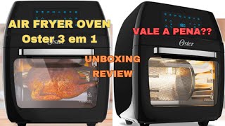 AIR FRYER OVEN Oster 3 em 1  Unboxing e Review  Cesto giratório  Vale a pena [upl. by Minna383]