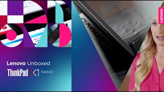 Lenovo Unboxed ThinkPad X1 Nano 2022 with Lauren Chisholm [upl. by Merrilee]