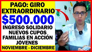 🛑PAGO EXTRAORDINARIO 500000 INGRESO SOLIDARIO FAMILIAS Y JÓVENES ACCIÓN  NOVIEMBRE Y DICIEMBRE [upl. by Annodal301]