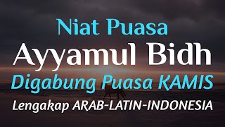 Niat Puasa Ayyamul Bidh digabung dengan Puasa Kamis  Lengkap Arab Latin dan Artinya [upl. by Akinal]