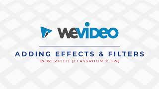 Adding Effects and Filters in WeVideo Classroom View [upl. by Aira]