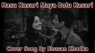 Hasu Kasari Maya Bolu Kasari Cover Song By Bhusan Khadka B 12 [upl. by Ydoj]