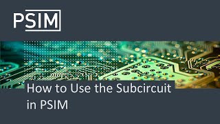 How to Use the Subcircuit in PSIM [upl. by Adabel234]