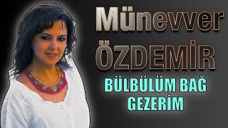 Münevver Özdemir  Bülbülüm Bağ Gezerim [upl. by Alena]