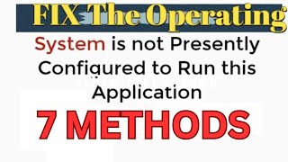 How to Fix the quotOperating System Not Presently Configured to Run This Applicationquot Error [upl. by Darooge]