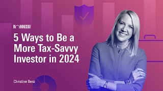 5 Ways to Be a More TaxSavvy Investor in 2024 [upl. by Sender75]