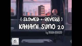 Kahani suno 20 Lyrics  SLOWEDREVERB  Slowed down to perfection [upl. by Cerys]