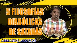 Armando Alducin  5 Filosofías Diabólicas de satanás [upl. by Screens]