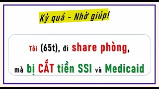 Kỳ quá Đi share phòng làm tôi 65t bị CẮT tiền SSIMedicaid Phải làm gì [upl. by Tamqrah]