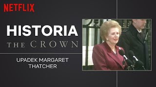 Historia a The Crown upadek Margaret Thatcher [upl. by Ellehciram475]